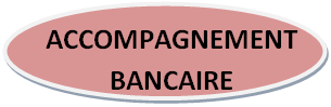 ACCOMPAGNEMENT BANCAIRE